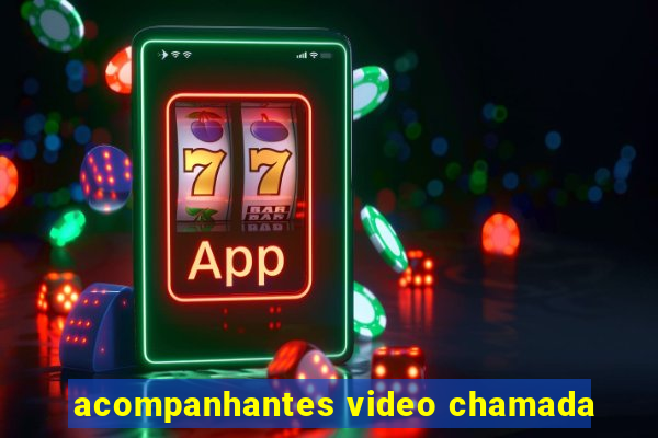 acompanhantes video chamada